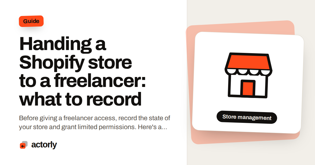 Handing a Shopify store to a freelancer: what to record